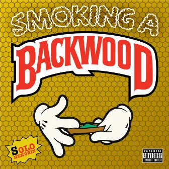 Smoking a Backwood (Dub) by Solo Hendrix