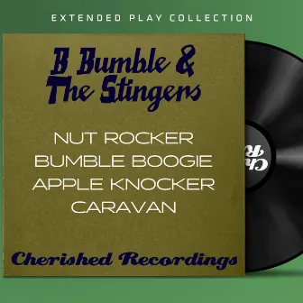 The Extended Play Collection by B. Bumble & The Stingers