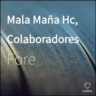 Mala Maña Hc, Colaboradores by Fore