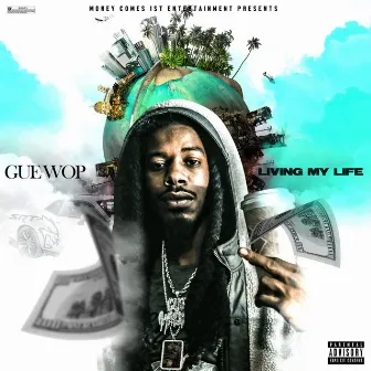 Living My Life by Gue Wop