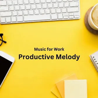 Music for Work: Productive Melody by Happy Work from Home