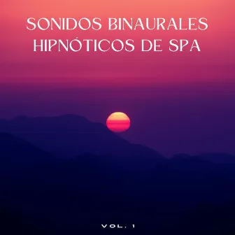 Sonidos Binaurales Hipnóticos De Spa Vol. 1 by Experiencia de música asiática Zen Spa