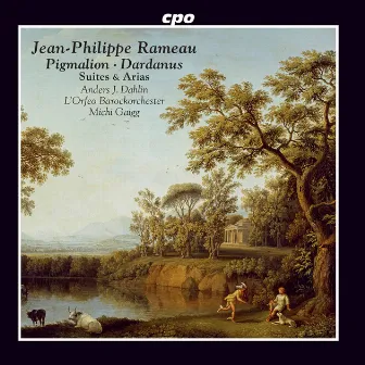 Rameau: Pigmalion, RCT 52 (Excerpts) & Dardanus, RCT 35 [Excerpts] by Anders J. Dahlin