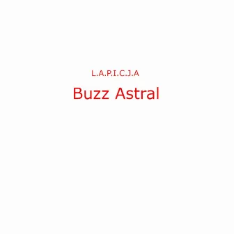 Buzz Astral by L.A.P.I.C.J.A