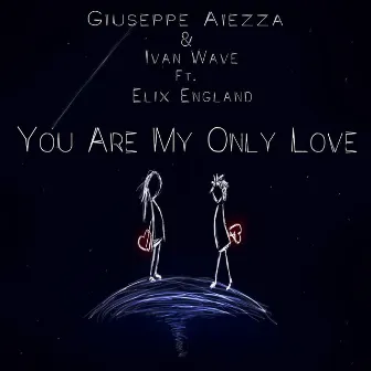 You Are My Only Love (feat. Elix England) by Giuseppe Aiezza