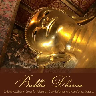 Buddha Dharma - Buddhist Meditation Songs for Relaxation, Daily Reflection and Mindfulness Exercises by Unknown Artist