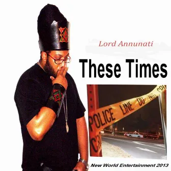 These Times by Lord Annunati