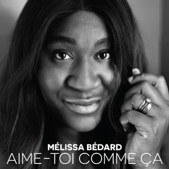 Aime-toi comme ça by Mélissa Bédard