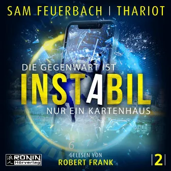 Die Gegenwart ist nur ein Kartenhaus [Instabil, Band 2 (ungekürzt)] by Sam Feuerbach