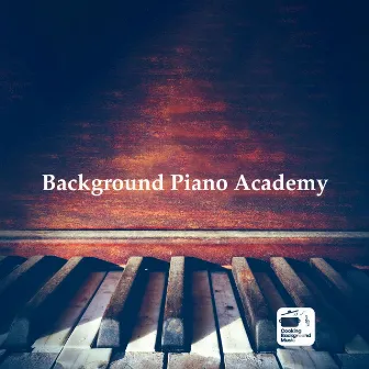 Background Piano Academy by Cooking Background Music