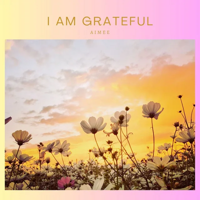 I Am Grateful