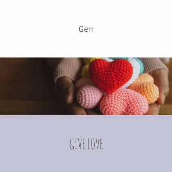 Give Love by Gen