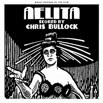 Aelita, Queen of Mars (Music Inspired by the Film) by Chris Bullock