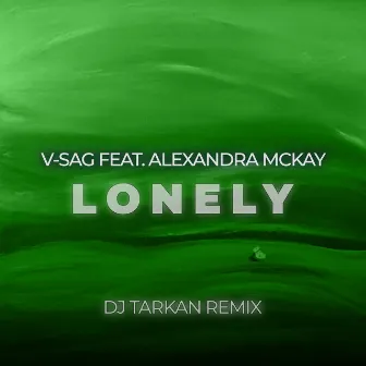 Lonely (DJ Tarkan Remix) by Alexandra McKay