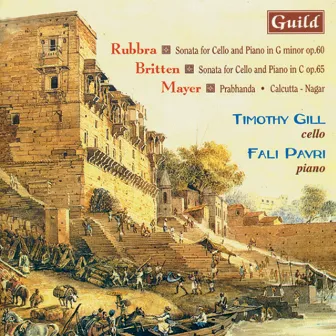 Rubbra: Sonata in G Minor - Britten: Sonata in C - Mayer: Prabhanda & Calcutta - Nagar by Timothy Gill