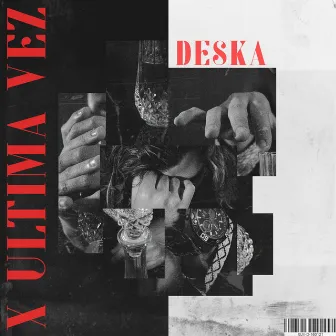 X Última Vez by Deska