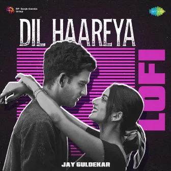 Dil Haareya - LoFi by Jay Guldekar