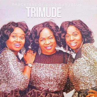 Trimude by Daughters of Glorious Jesus