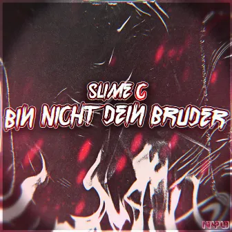 Bin Nicht Dein Bruder by Slime C