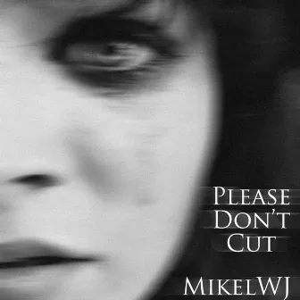 Please Don't Cut by Mikelwj