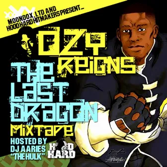 The Last Dragon Mixtape by Ozy Reigns