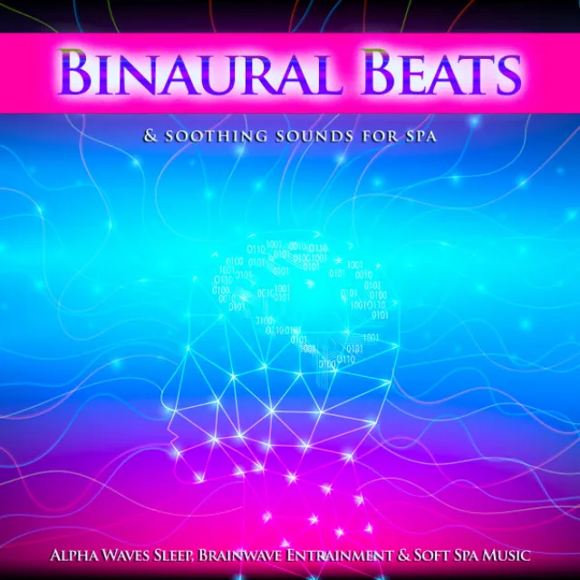 Binaural Beats & Soothing Sounds For Spa, Alpha Waves Sleep, Brainwave Entrainment & Soft Spa Music