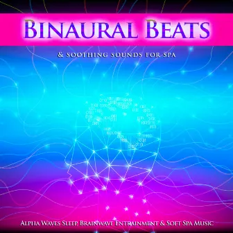 Binaural Beats & Soothing Sounds For Spa, Alpha Waves Sleep, Brainwave Entrainment & Soft Spa Music by Binaural Beats Spa