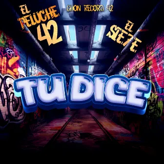 Tu Dice by El Sie7e