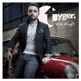 We're Alright by Tyger