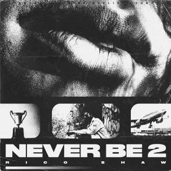 Never Be 2 by Rico Shaw