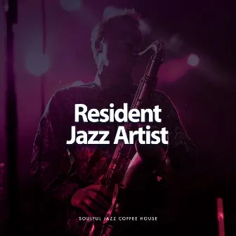 Resident Jazz Artist by Soulful Jazz Coffee House