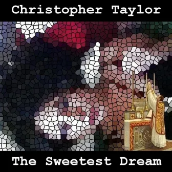 The Sweetest Dream by Christopher Taylor