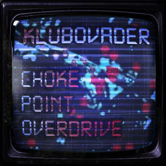 Chokepoint Overdrive by Klubovader