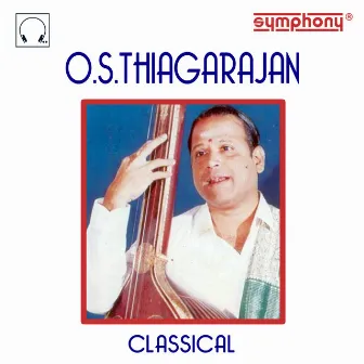 O.S.Thiagarajan Classical by O. S. Thiagarajan