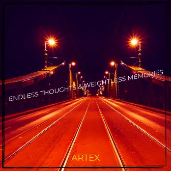 Endless Thoughts & Weightless Memories by Artex