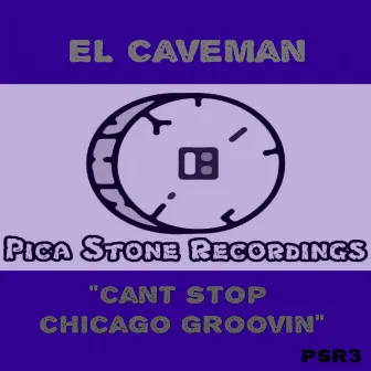 Can't Stop Chicago Groovin' by El Caveman