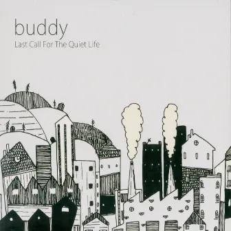 Last Call for the Quiet Life by Buddy