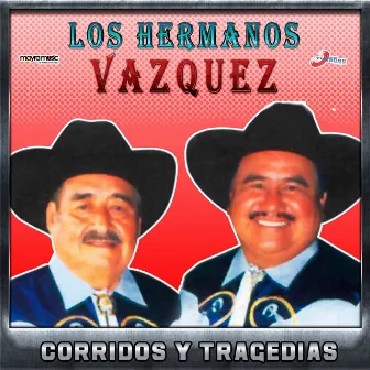 Corridos y Tragedias by Los Hermanos Vazquez