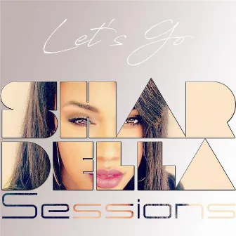 Let's Go by Shardella Sessions