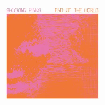 End Of The World by Shocking Pinks