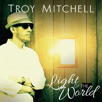 Light of the World by Troy Mitchell