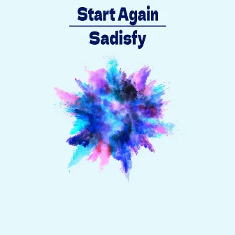 Start Again by Sadisfy