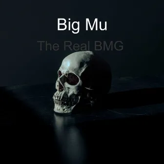 The Real Bmg by Big Mu