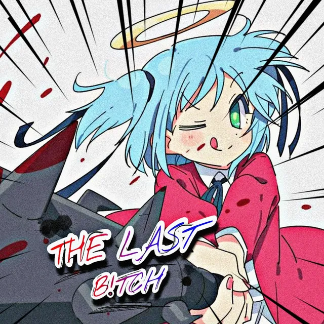 The LAST B!TCH