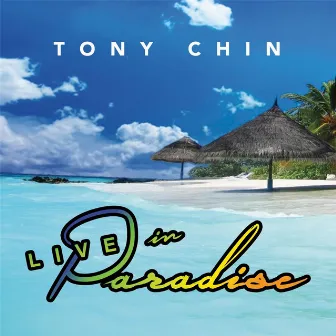 Live in Paradise by Tony Chin