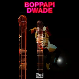 Dwade by BOPPAPI