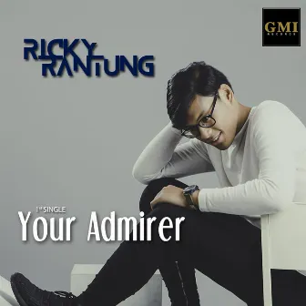 Your Admirer by Ricky Rantung