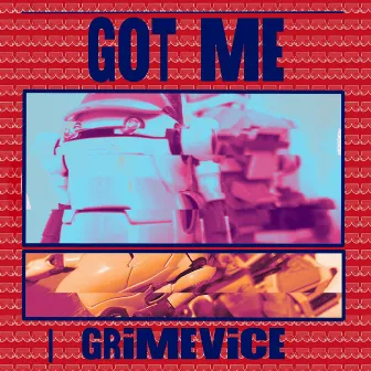 Got Me by Grime Vice