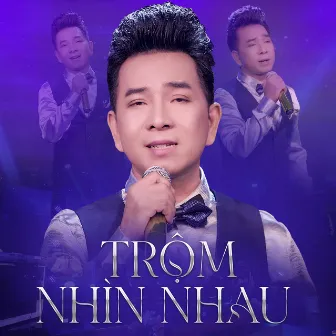 Trộm Nhìn Nhau by Nhật Tâm