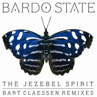 The Jezebel Spirit - Bart Claessen Remixes EP by Bardo State